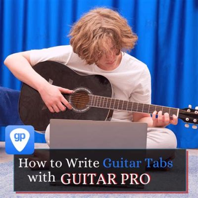 How to Write Guitar Music: Tips and Views on Creating Unique Compositions